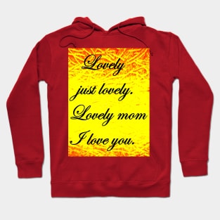 LOVELY MOM I LOVE YOU Hoodie